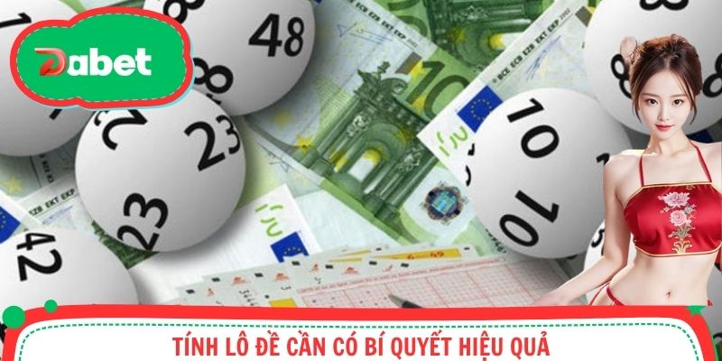 Tính lô đề cần có bí quyết hiệu quả
