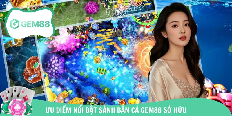 Sảnh bắn cá tại Gem88 sở hữu nhiều ưu điểm 