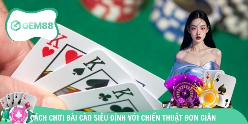 Cách Chơi Bài Cào Siêu Đỉnh Với Chiến Thuật Đơn Giản