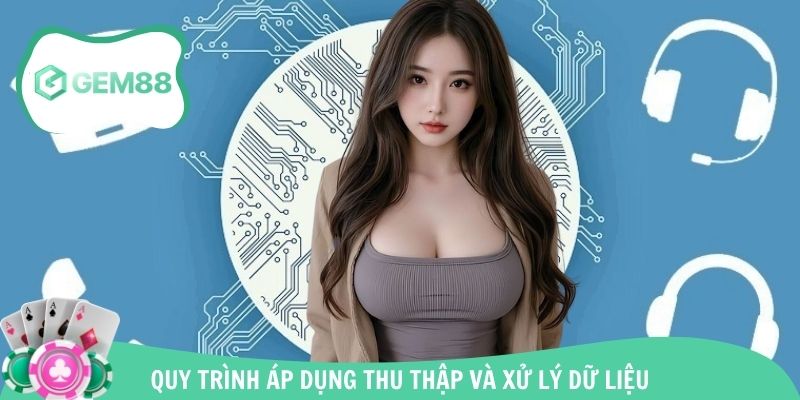 Quy trình áp dụng thu thập và xử lý dữ liệu khách hàng