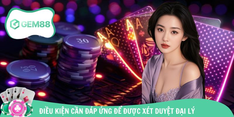Các điều kiện tham gia đại lý Gem88 cần tuân thủ