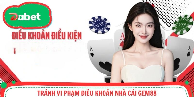 Tránh vi phạm điều khoản nhà cái Gem88