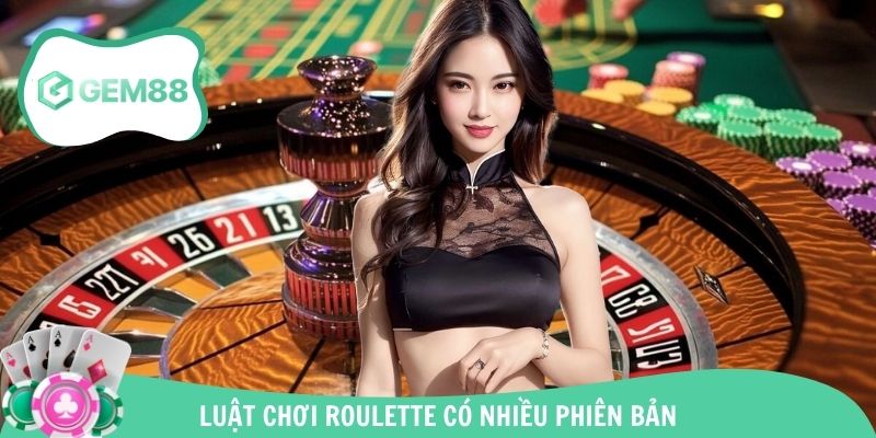 Luật chơi Roulette có nhiều phiên bản