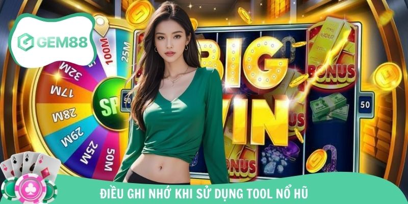 Sử dụng công cụ hack nổ hũ và những điều bạn cần lưu ý