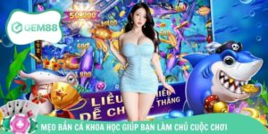 Những Mẹo Bắn Cá Khoa Học Giúp Bạn Làm Chủ Cuộc Chơi