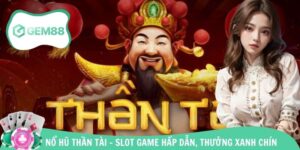 Nổ Hũ Thần Tài - Slot Game Hấp Dẫn, Tỷ Lệ Thưởng Xanh Chín