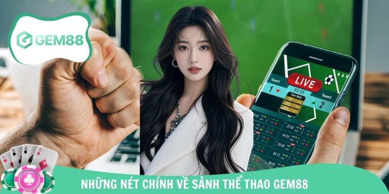 Điểm đặc chung về chuyên mục thể thao Gem88