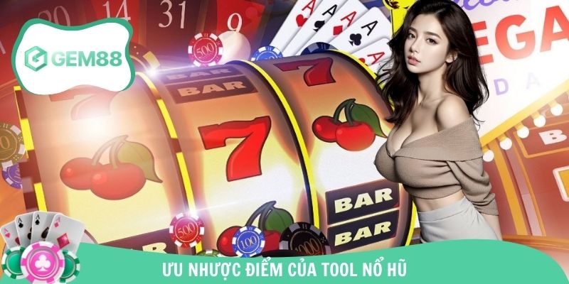 Khám phá ưu nhược điểm tool hack slot mang lại