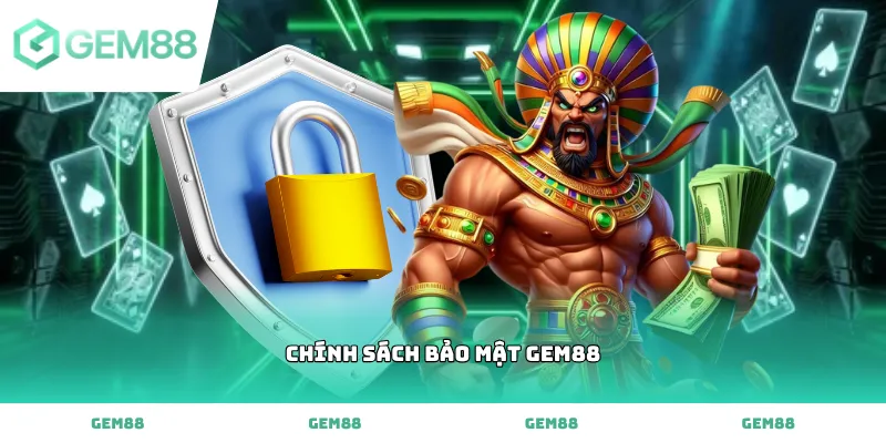 Cam kết an toàn thông tin với Chính sách bảo mật Gem88 tối tân nhất